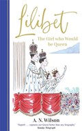 Lilibet: The Girl Who Would be Queen | A.N. Wilson | 
