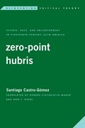 Zero-Point Hubris | Santiago Castro-Gomez | 
