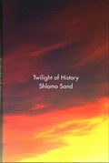 Twilight of History | Shlomo Sand | 