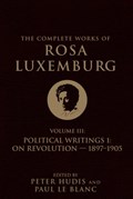 The Complete Works of Rosa Luxemburg Volume III | Rosa Luxemburg | 