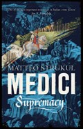 Medici ~ Supremacy | Matteo Strukul | 