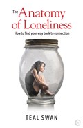 The Anatomy of Loneliness | Teal Swan | 