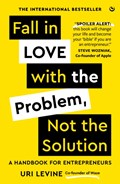 Fall in Love with the Problem, Not the Solution | Uri Levine | 