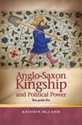 Anglo-Saxon Kingship and Political Power | Kathrin McCann | 