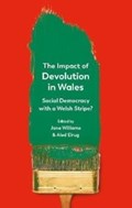 The Impact of Devolution in Wales | Williams, Jane ; Eirug, Aled | 