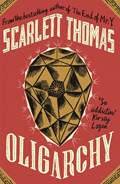 Oligarchy | Scarlett Thomas | 