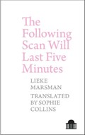 The Following Scan Will Last Five Minutes | Lieke Marsman | 