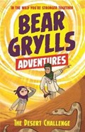 A Bear Grylls Adventure 2: The Desert Challenge | Bear Grylls | 