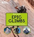Bear Grylls Epic Adventures Series - Epic Climbs | Bear Grylls | 