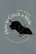 How to catch a mole | Marc Hamer | 