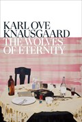 The Wolves of Eternity | Karl Ove Knausgaard | 