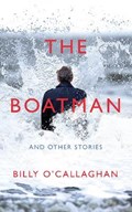 The Boatman and Other Stories | Billy O'callaghan | 