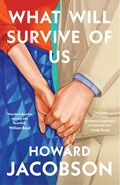 What Will Survive of Us | Howard Jacobson | 