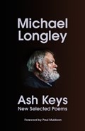 Ash Keys: New Selected Poems | Michael Longley | 