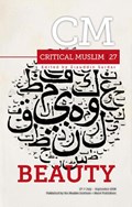 Critical Muslim 27: Beauty | Ziauddin Sardar | 