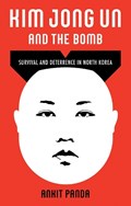 Kim Jong Un and the Bomb | Ankit Panda | 
