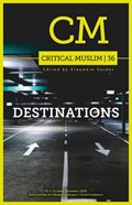 Critical Muslim 36: Destinations | Ziauddin Sardar | 