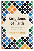 Kingdoms of Faith | Brian A. Catlos | 