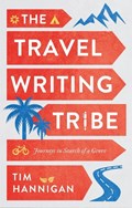 The Travel Writing Tribe | Tim Hannigan | 