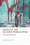India in the Second World War | Diya Gupta | 