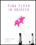 Pink Floyd in Objects | Glenn Povey | 