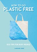 How to Go Plastic Free | Caroline Jones | 