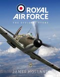 Royal Air Force: The Official Story | James Holland | 