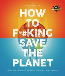 IFLScience! How to F**king Save the Planet