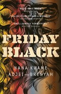 Friday Black | Nana Kwame Adjei-Brenyah | 