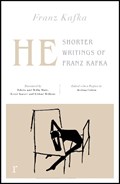 He: Shorter Writings of Franz Kafka  (riverrun editions) | Franz Kafka | 
