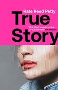 True Story | Kate Reed Petty | 