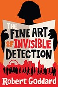 The Fine Art of Invisible Detection | Robert Goddard | 