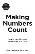 Making Numbers Count | Chip Heath ; Karla Starr | 