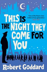 This is the night they come for you | robert goddard | 9781787635098
