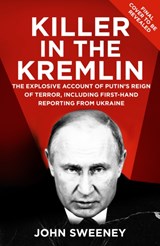 Killer in the Kremlin | John Sweeney | 9781787636651