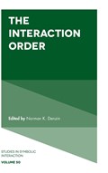 The Interaction Order | NORMAN K. (UNIVERSITY OF ILLINOIS AT URBANA-CHAMPAIGN,  USA) Denzin | 