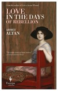 Love in the Days of Rebellion | Ahmet Altan | 