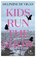 Kids Run the Show | Delphine de Vigan | 