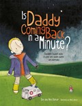 Is Daddy Coming Back in a Minute? | Elke Barber ; Alex Barber | 