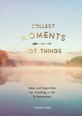 Collect Moments, Not Things | Tamsin King | 