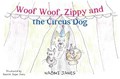 Woof Woof, Zippy and the Circus Dog | Naomi Janes | 