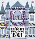 The Knight Who Said "No!" | Lucy Rowland | 