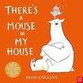 There's a Mouse in My House | Ross Collins | 