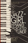 The Jazz-Girl, the Piano, and the Dedicated Tuner | Nicky Gentil | 