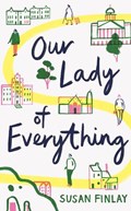Our Lady of Everything | Susan Finlay | 