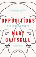 Oppositions | Mary Gaitskill | 