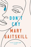 Don't Cry | Mary Gaitskill | 