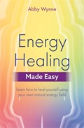 Energy Healing Made Easy | Abby Wynne | 