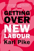 Getting Over New Labour | Karl Pike | 