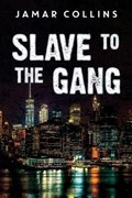 Slave to the Gang | Jamar Collins | 
